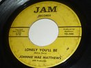 Johnnie Mae Matthews NORTHERN SOUL 45 Lonely You'll Be JAM That's What My Man