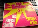 THE ACTION *THE HARLEM SHUFFLE b/w WASN´T IT YOU*. HEAR
