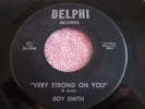 ROY SMITH Very Strong On You/Happens To The Best Of Us NORTHERN SOUL DELPHI 008