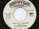 THE SHOW STOPPERS PROMO 45 WHAT CAN A MAN DO ORIGINAL SHOWTIME 101 NORTHERN SOUL