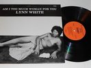LYNN WHITE Am I Too Much Woman For You RARE SOUL LP on DARBY NM