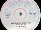 WICKED ROOTS - Flick Wilson - KEEP THE TROUBLES DOWN