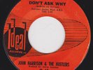 Garage Punk 45 - JOHN HARRISON & The HUSTLERS - Don't Ask Why
