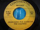 THE PAUPERS SEARCHING FOR SOMEONE / FOR YOUR LOVE RARE GARAGE 45 CONTINENTAL 105