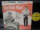 Frank Frost  Hey Boss Man Sun/Phillips NO RESERVE