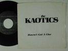 THE KAOTICS power pop 45 W/PS HAVEN'T GOT A CLUE/READY FOR REQUESTS VG