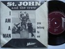 ST JOHN & THE CREW - I AM A MAN / YOU BELONG TO ME - RARE DUTCH FUZZ 7