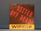 Wipers Better Off Dead 7