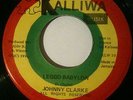 Johnny Clarke 7' Leggo Babylon / Kalliwa 1996 Orig JA Press Digi Roots Killer EX