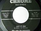 60s Kansas Garage 45 ERIC & THE NORSEMEN Get It On on Chrome