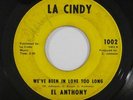 Northern Soul 45 EL ANTHONY We've Been In Love Too Long on La Cindy