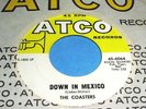 THE COASTERS Down In Mexico 45 Atco 2nd Press RnB/Doo Wop NM Gem