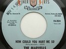 Sweet Soul 45 THE MARVELLS How Could You Hurt Me So hear
