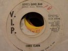 Chris Clark WLP PROMO 45 Love's Gone Bad/same VG/+ SCARCE NORTHERN SOUL DJ 1966