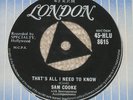 SAM COOKE. THAT'S ALL I NEED TO KNOW. LONDON 45-HLU 8615.