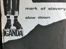 IGANDA MARK OF SLAVERY / SLOW DOWN KILLER ROOTS PRIVATE PRESS LISTEN 