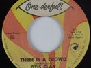 R&B Soul 45 OTIS CLAY Three Is A Crowd ONE-DERFUL HEAR