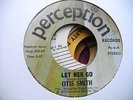 NORTHERN SOUL CLASSIC LET HER GO OTIS SMITH PERCEPTION 2ND ISS