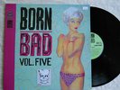 BORN BAD Volume Five   vinyl LP record   V/A   Vol. 5   The Cramps   Near Mint