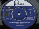 THE MIRACLES - WHAT'S SO GOOD ABOUT GOOD BYE - UK 45 - FONTANA H 384