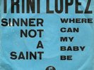 TRINI LOPEZ: Sinner Not A Saint / Where Can My Baby Be (7