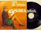 SOLIDEA-FATE UN FISCHIO/ L'UOMO CHE VOGLIO-RARE 45G. 1968 M-/M