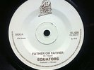 THE EQUATORS - FATHER OH FATHER   - KLIK 7