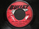 DOLLARS  AND  BONDS /  LLOYD  CHARMERS  /  orig  BULLET  7  in ( CLASSIC TUNE )