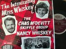 CHAS McDEVITT SKIFFLE GROUP;FT NANCY WHISKEY ORIOLE MG 10018,INTOXICATING MISS