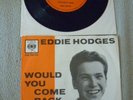 EDDIE HODGES - Would You Come Back orig 1st press german 7