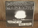 DOOMSDAY MASSACRE-WAKE UP OR MELT DOWN 7