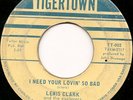 RARE Lewis Clark NORTHERN SOUL 45 I Need Your Lovin' So Bad TIGERTOWN 002 Listen