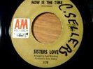 SISTERS LOVE NOW IS THE TIME A&M RARE SOUL 45