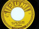 CARL PERKINS - LET THE JUKE BOX KEEP PLAYING / GONE, GONE, GONE - SUN 45RPM