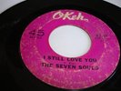 NORTHERN SOUL- SEVEN SOULS- OKEH 45 RPM- I STILL LOVE YOU / IM NO STRANGER- HEAR