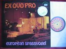 Ex Ovo Pro  EUROPEAN SPASSVOGEL  -  LP Amayana A 4504