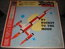 BY ROCKET TO THE MOON - FEATURING RAYMOND SCOTT - RARE YOUNG PEOPLE'S RECORD LP