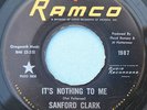 SANFORD CLARK 45  It's Nothing To Me  RAMCO 1987  VG++  1966 rockabilly