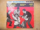 LES BLOUSONS NOIRS  : 45 T an. 60 : TWIST , ROCK , SIXTIES 