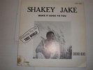 BLUES- SHAKEY JAKE- GOOD tIME GTS 1001 LP- MAKE IT GOOD TO YOU- CHICAGO BLUES