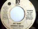 70's SOUL 45-ANTHONY WHITE-HEY BABY-DISCO DANCER