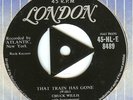 Chuck Willis - That Train Has Gone  * RARE * 7