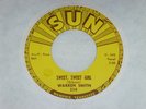 warren smith - sweet, sweet girl/ goodbye mr love, sun 314 RARE US 45 sheldon