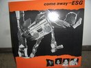 ESG-come away with ESG  1983 original on 99 records  excellent condition