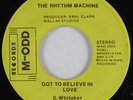 Modern Soul 45 RHYTHM MACHINE Got To Believe In Love M-ODD HEAR
