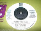 The Futures -   Party Time Man  -  USA  PHIL INT  WHITE DEMO   45