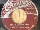 Sonny Boy Williamson Checker blues 45 All My Love In Vain/Don't Start Me Talkin