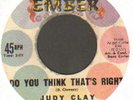RARE NORTHERN SOUL R&B   JUDY CLAY   DO YOU THINK THAT'S RIGHT   EMBER