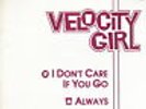 velocity girl i don't care if you go 7