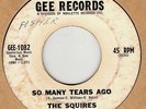 45rpm record; SQUIRES , SO MANY TEARS AGO , RARE NORTHERN SOUL '